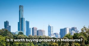 Is it worth buying property in Melbourne?